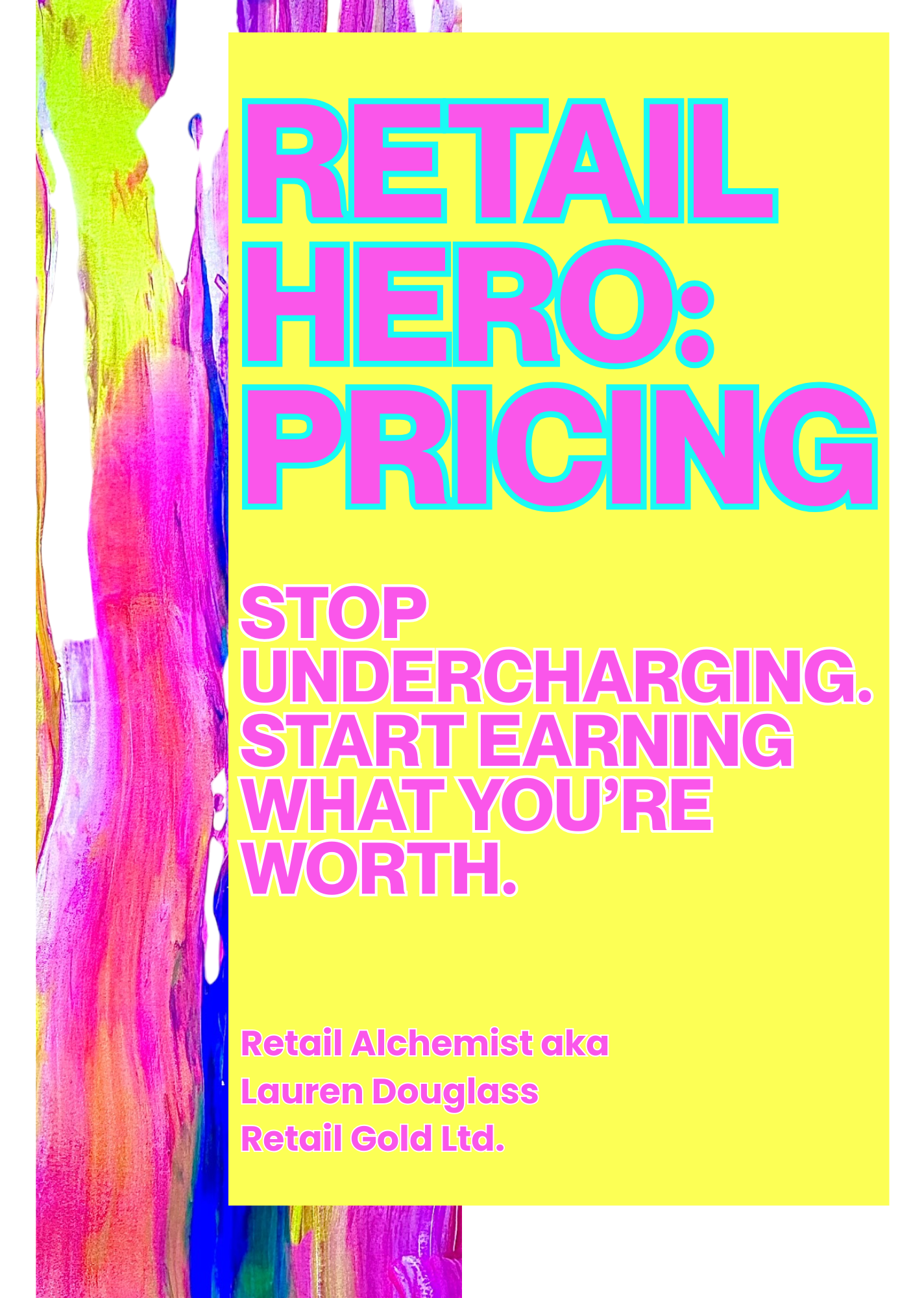 Retail Hero: Pricing - Stop Undercharging. Start Earning What You’re Worth